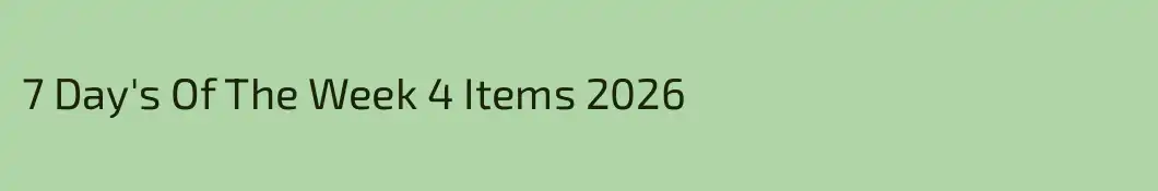 7 Day's Of The Week 4 Items 2026